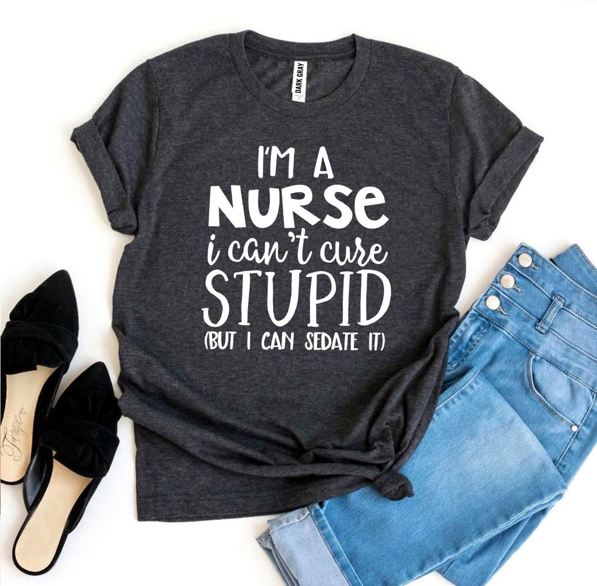 Camiseta Soy enfermera, no puedo curar la estupidez