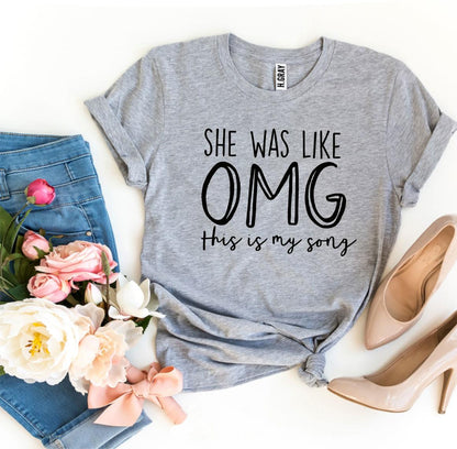 Camiseta "Ella estaba como OMG, esta es mi canción"