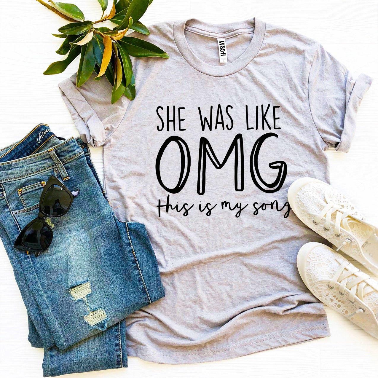 Camiseta "Ella estaba como OMG, esta es mi canción"